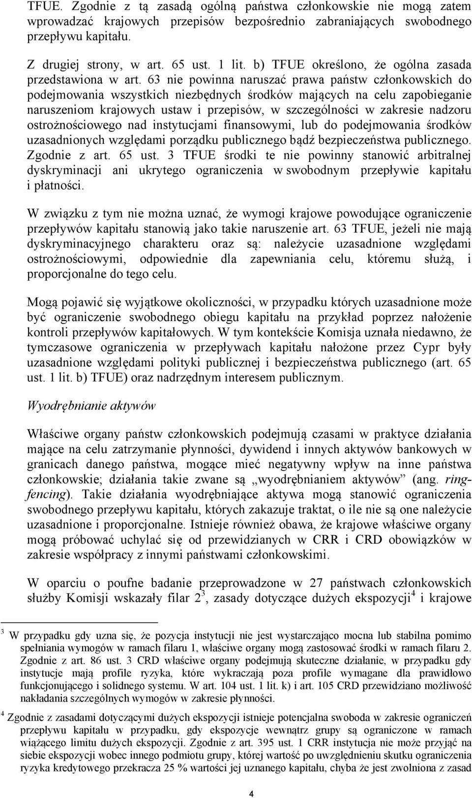 63 nie powinna naruszać prawa państw członkowskich do podejmowania wszystkich niezbędnych środków mających na celu zapobieganie naruszeniom krajowych ustaw i przepisów, w szczególności w zakresie