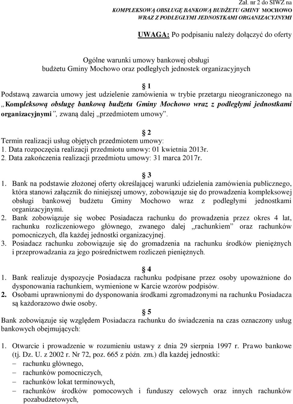 Gminy Mochowo wraz z podległymi jednostkami organizacyjnymi, zwaną dalej przedmiotem umowy. 2 Termin realizacji usług objętych przedmiotem umowy: 1.