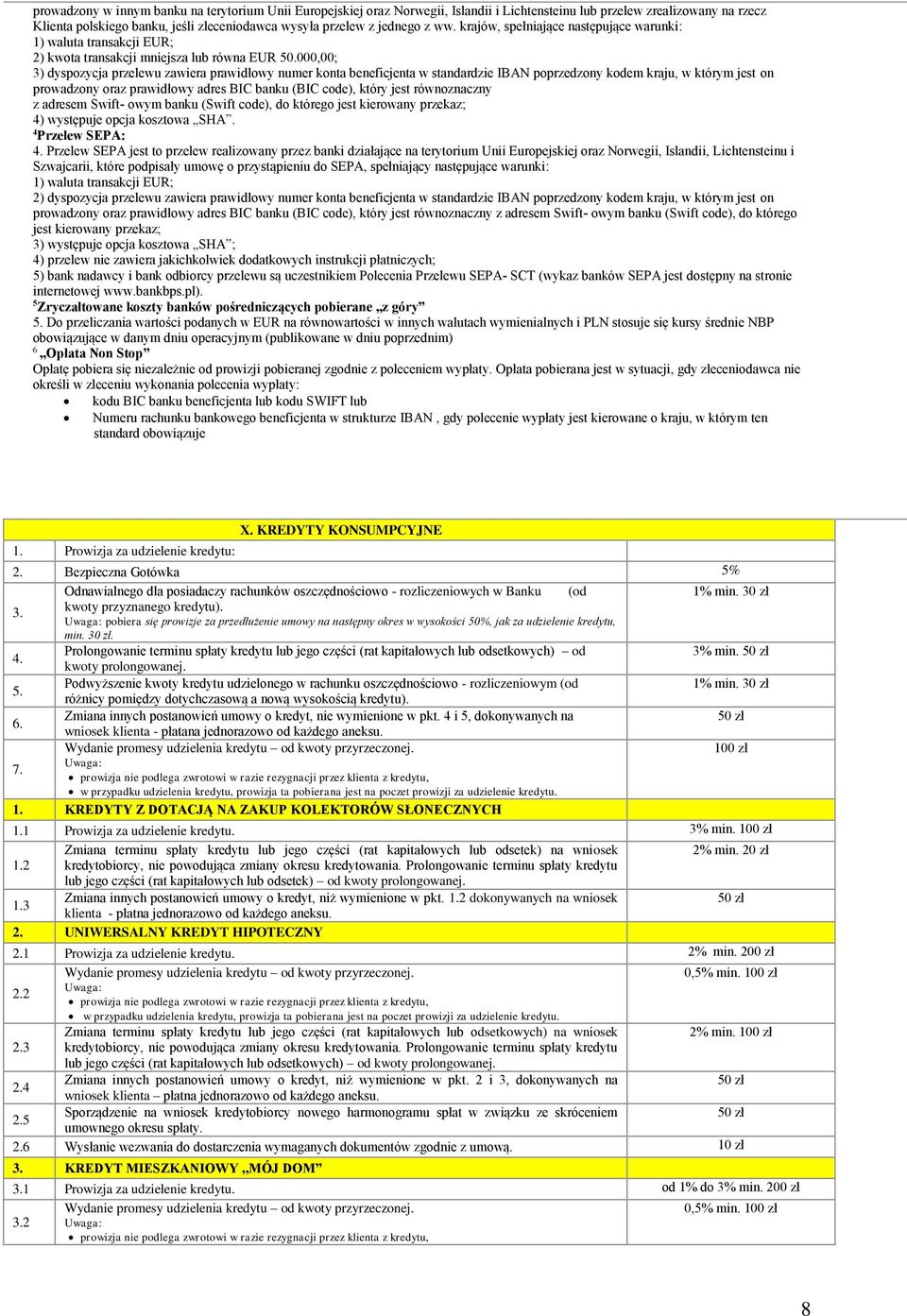 000,00; 3) dyspozycja przelewu zawiera prawidłowy numer konta beneficjenta w standardzie IBAN poprzedzony kodem kraju, w którym jest on prowadzony oraz prawidłowy adres BIC banku (BIC code), który