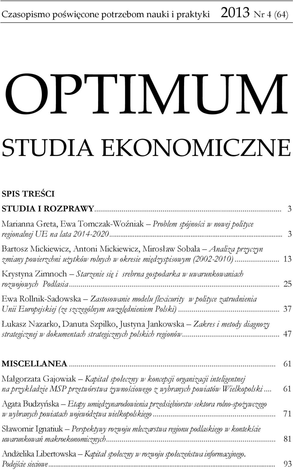 .. 3 Bartosz Mickiewicz, Antoni Mickiewicz, Mirosław Sobala Analiza przyczyn zmiany powierzchni użytków rolnych w okresie międzyspisowym (2002-2010).