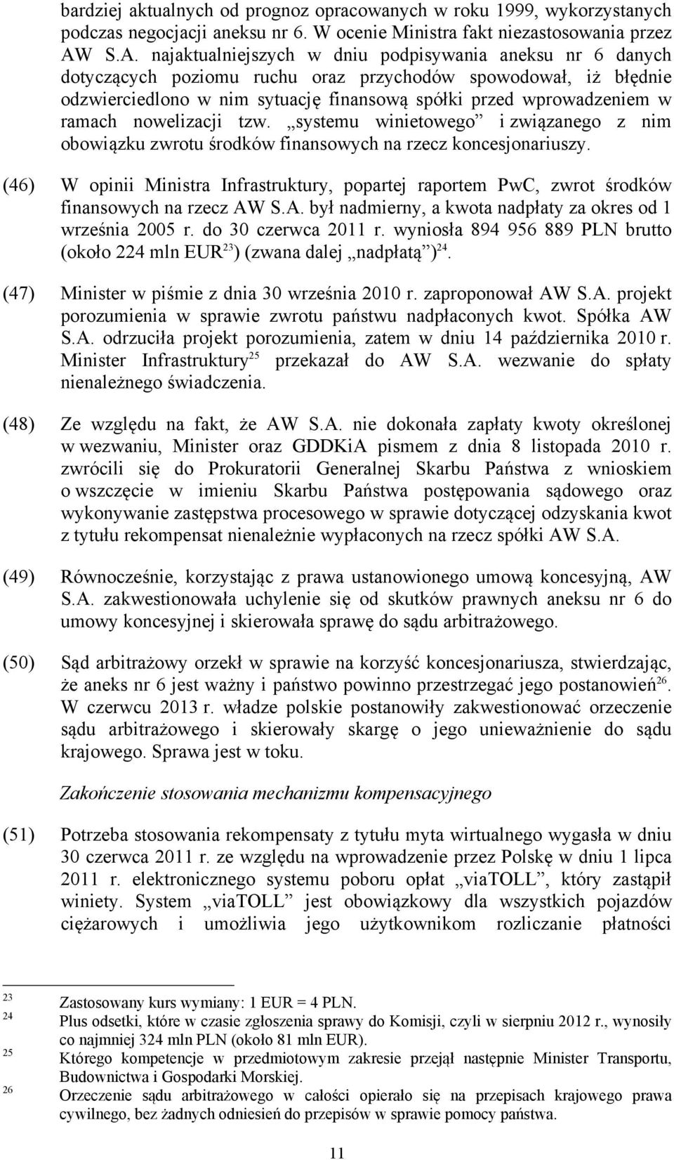 ramach nowelizacji tzw. systemu winietowego i związanego z nim obowiązku zwrotu środków finansowych na rzecz koncesjonariuszy.