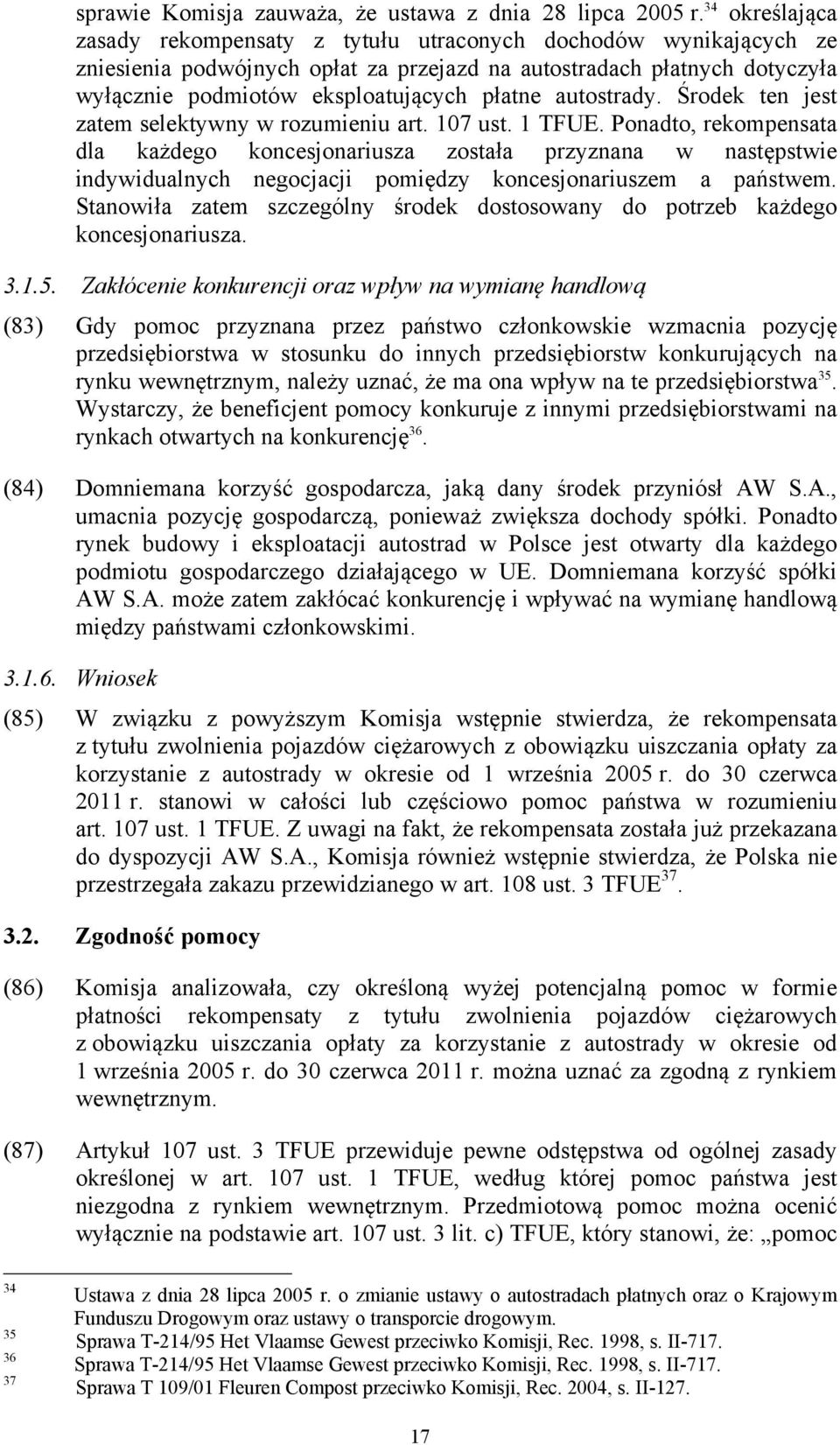 autostrady. Środek ten jest zatem selektywny w rozumieniu art. 107 ust. 1 TFUE.