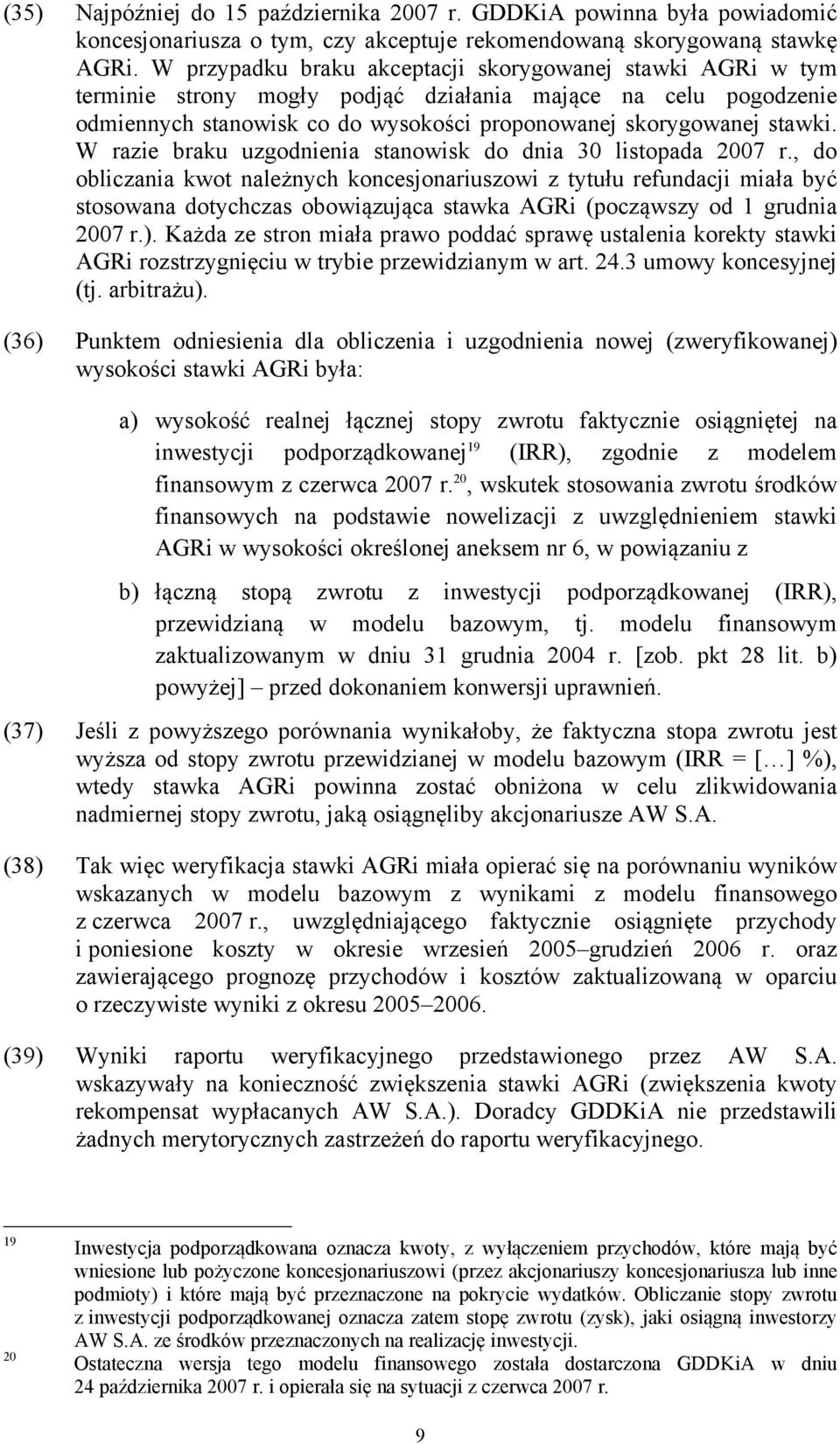 W razie braku uzgodnienia stanowisk do dnia 30 listopada 2007 r.