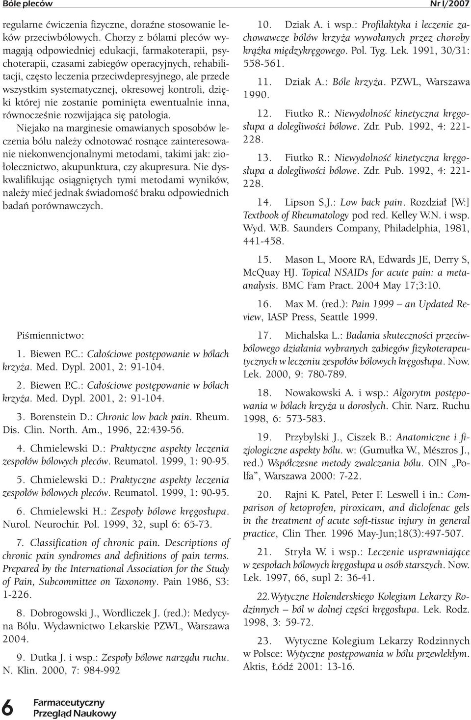 systematycznej, okresowej kontroli, dzięki której nie zostanie pominięta ewentualnie inna, równocześnie rozwijająca się patologia.