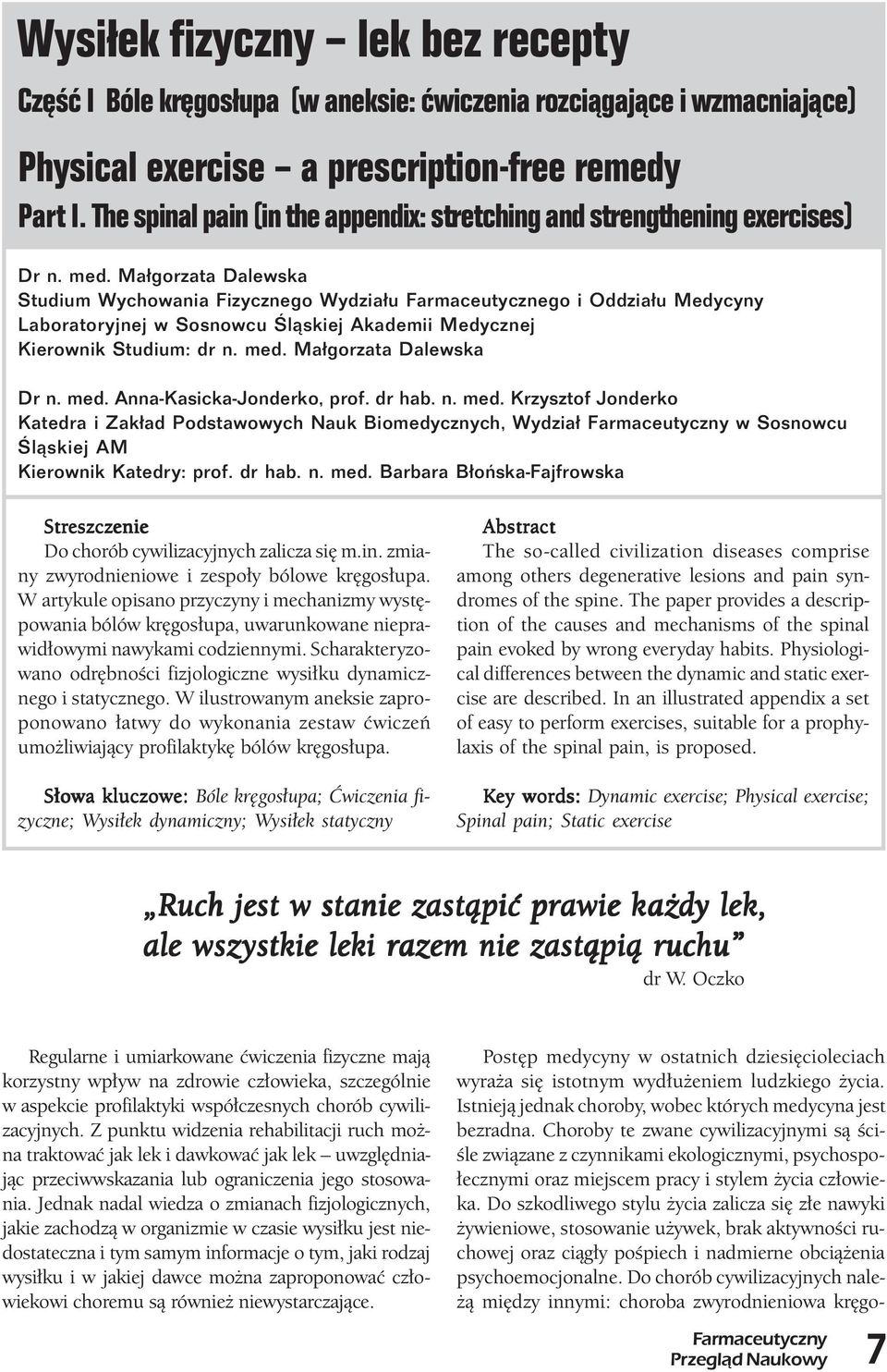 Ma³gorzata Dalewska Studium Wychowania Fizycznego Wydzia³u Farmaceutycznego i Oddzia³u Medycyny Laboratoryjnej w Sosnowcu Œl¹skiej Akademii Medycznej Kierownik Studium: dr n. med.