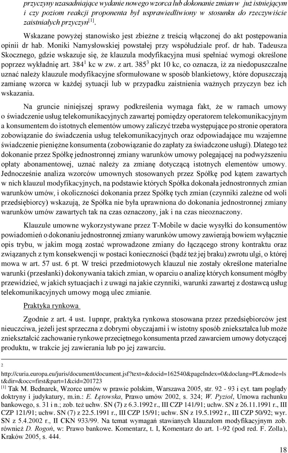 Moniki Namysłowskiej powstałej przy współudziale prof. dr hab. Tadeusza Skocznego, gdzie wskazuje się, że klauzula modyfikacyjna musi spełniać wymogi określone poprzez wykładnię art. 384 1 kc w zw.