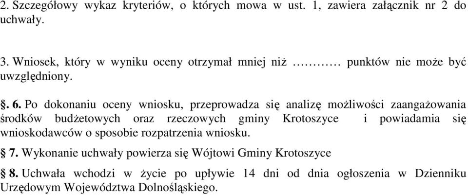 P dknaniu ceny wnisku, przeprwadza się analizę mżliwści zaangażwania śrdków budżetwych raz rzeczwych gminy Krtszyce i