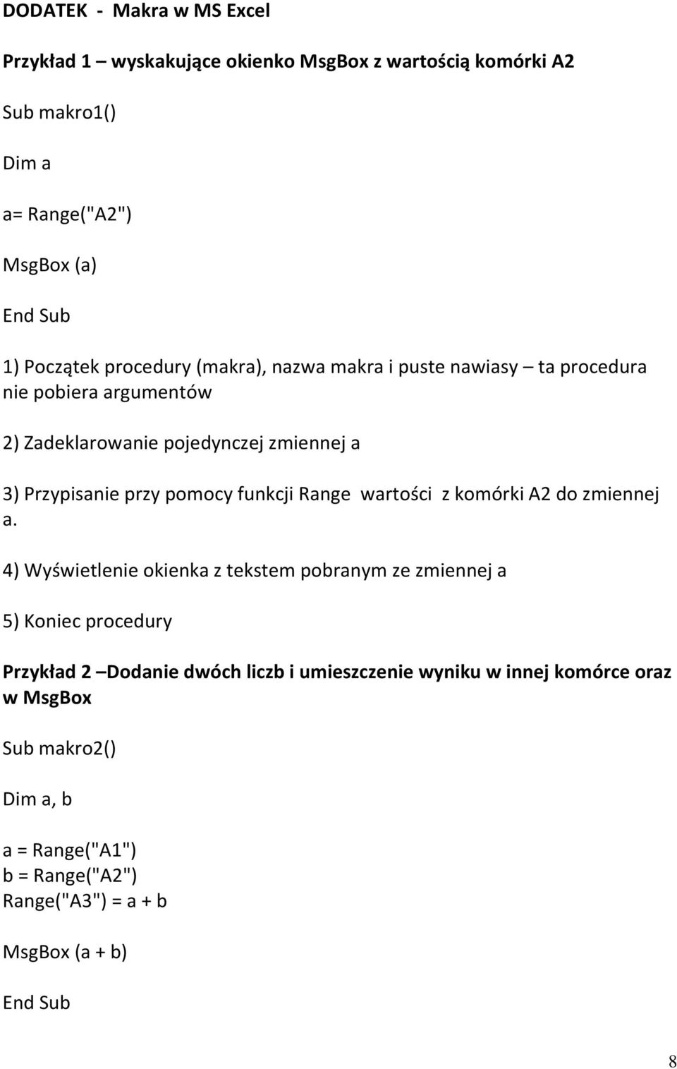 funkcji Range wartości z komórki A2 do zmiennej a.