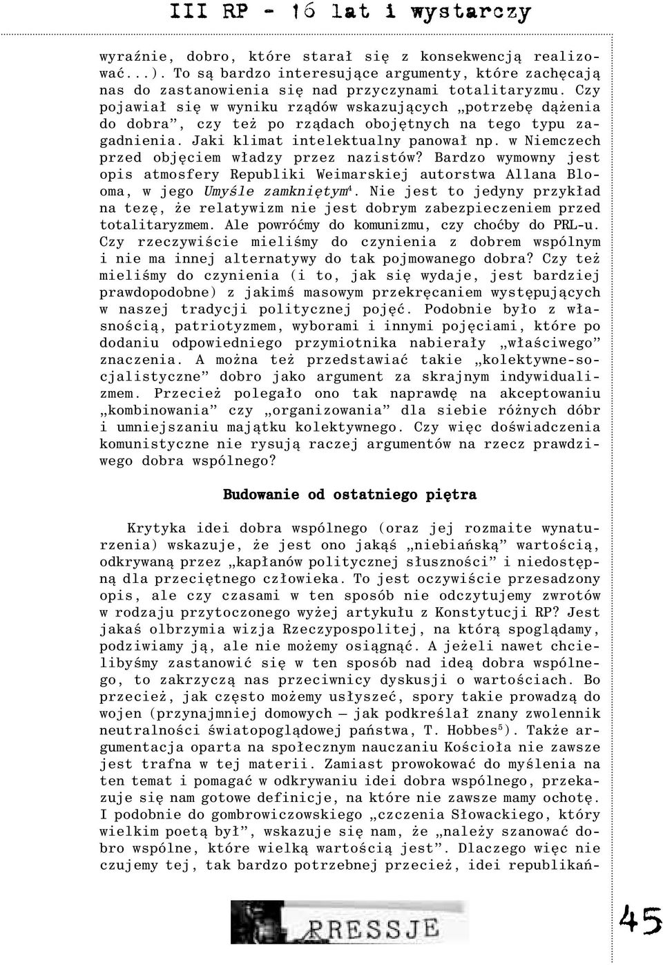 w Niemczech przed objêciem w³adzy przez nazistów? Bardzo wymowny jest opis atmosfery Republiki Weimarskiej autorstwa Allana Blooma, w jego Umyœle zamkniêtym 4.