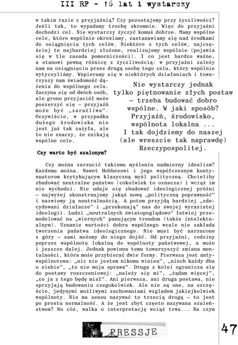 Niektóre z tych celów, najczêœciej te najbardziej z³o one, realizujemy wspólnie (pojawia siê w tle zasada pomocniczoœci).