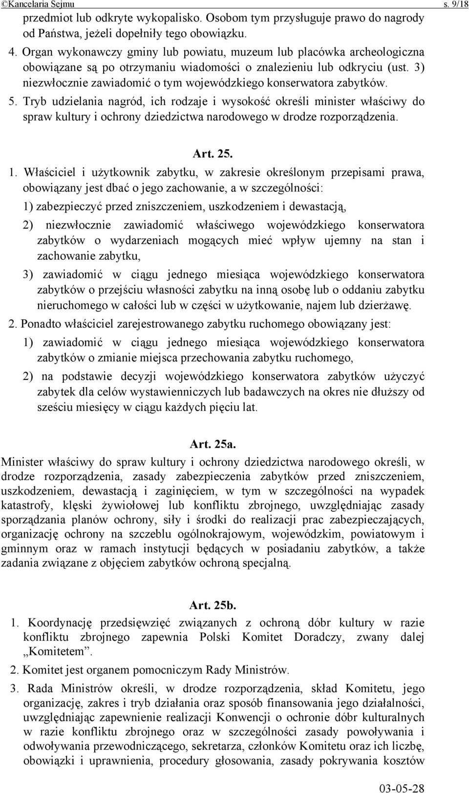 3) niezwłocznie zawiadomić o tym wojewódzkiego konserwatora zabytków. 5.