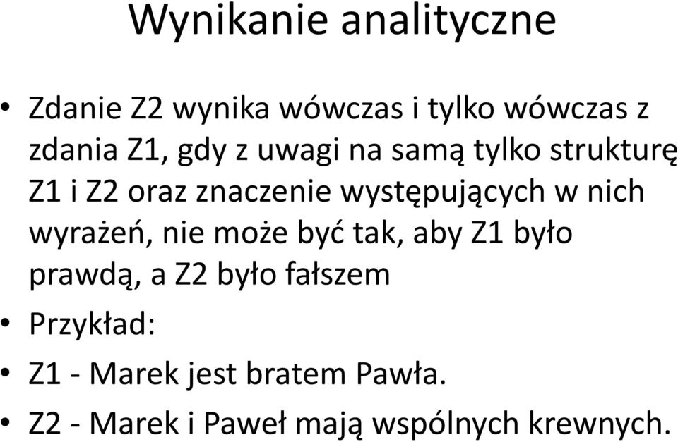 nich wyrażeo, nie może byd tak, aby Z1 było prawdą, a Z2 było fałszem