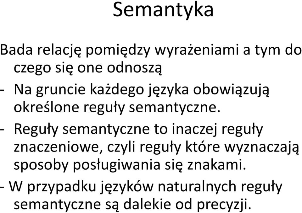 - Reguły semantyczne to inaczej reguły znaczeniowe, czyli reguły które wyznaczają