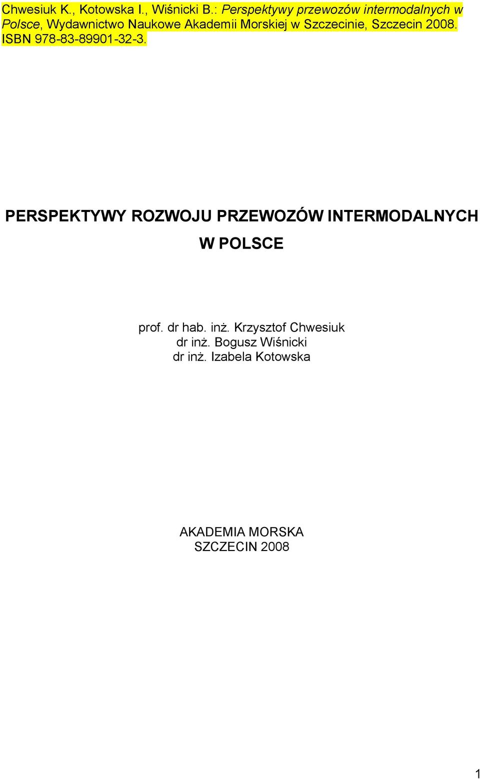 w Szczecinie, Szczecin 2008. ISBN 978-83-89901-32-3.