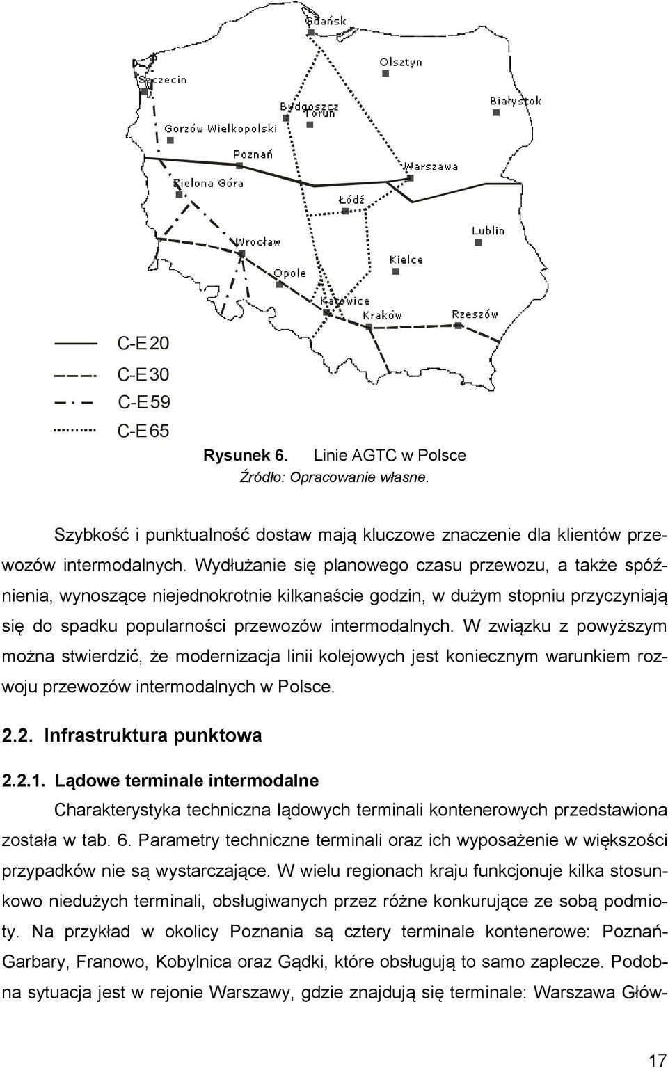 W związku z powyższym można stwierdzić, że modernizacja linii kolejowych jest koniecznym warunkiem rozwoju przewozów intermodalnych w Polsce. 2.2. Infrastruktura punktowa 2.2.1.