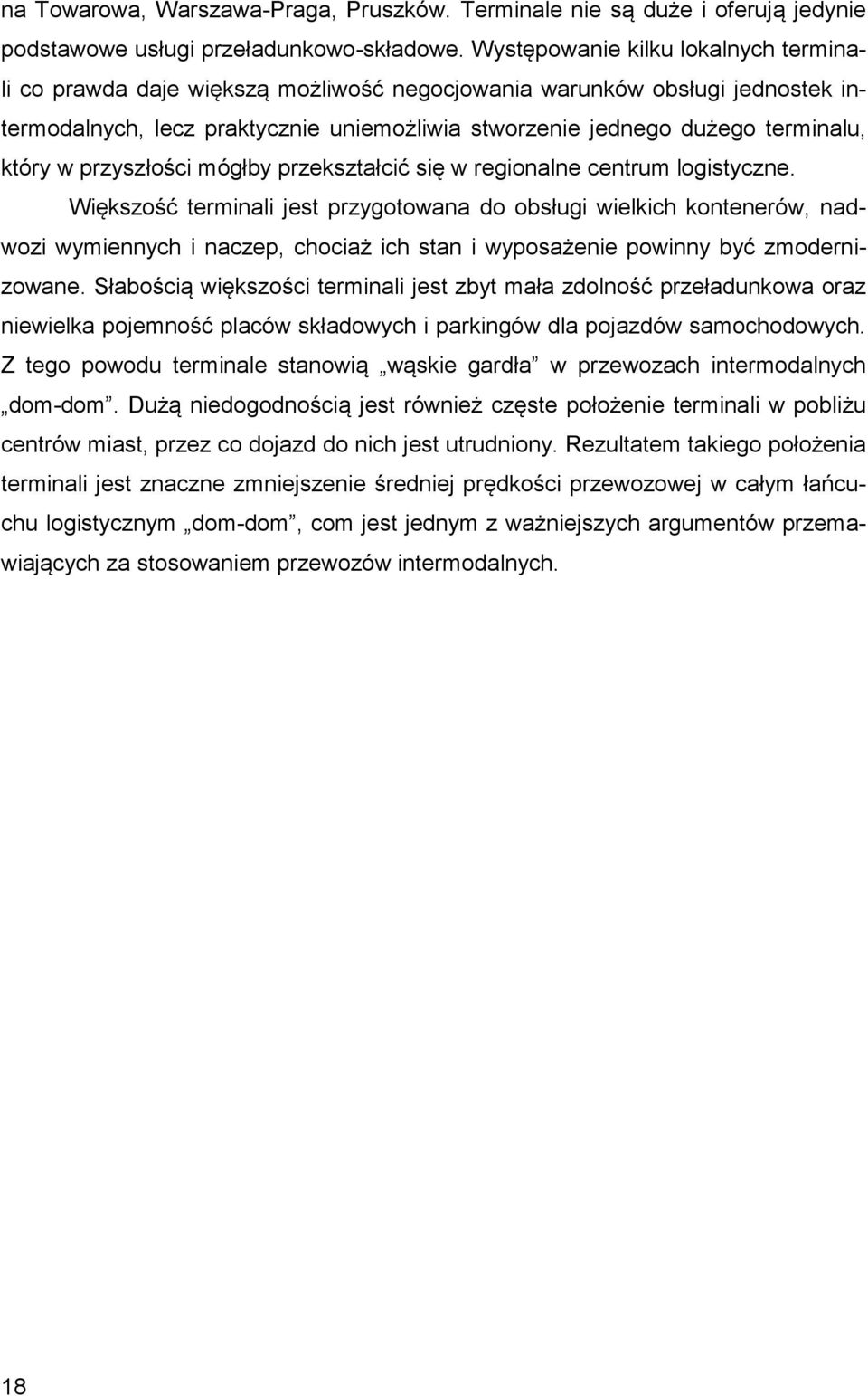 który w przyszłości mógłby przekształcić się w regionalne centrum logistyczne.