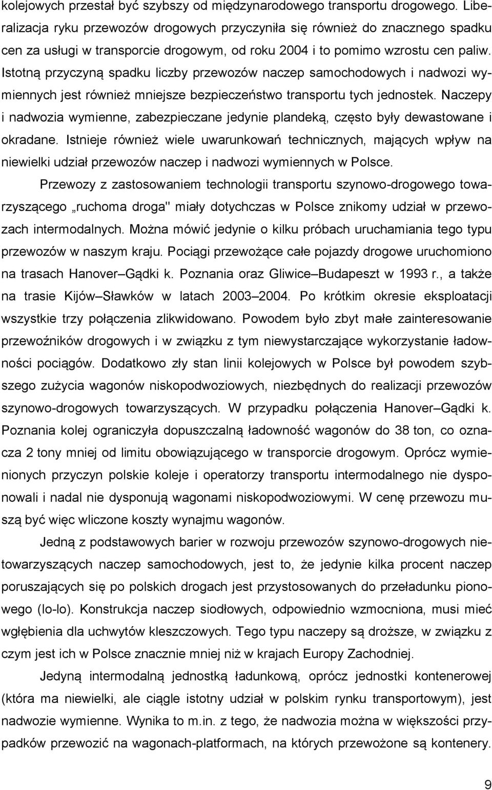 Istotną przyczyną spadku liczby przewozów naczep samochodowych i nadwozi wymiennych jest również mniejsze bezpieczeństwo transportu tych jednostek.