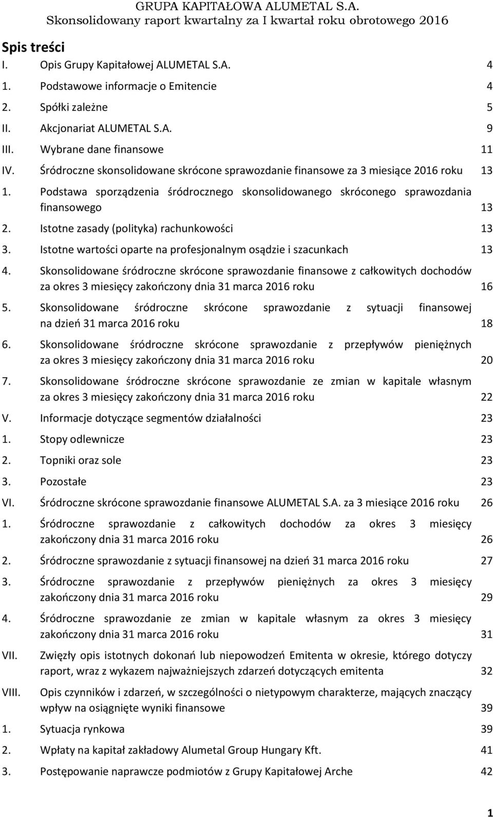 Istotne zasady (polityka) rachunkowości... 13 3. Istotne wartości oparte na profesjonalnym osądzie i szacunkach... 13 4.