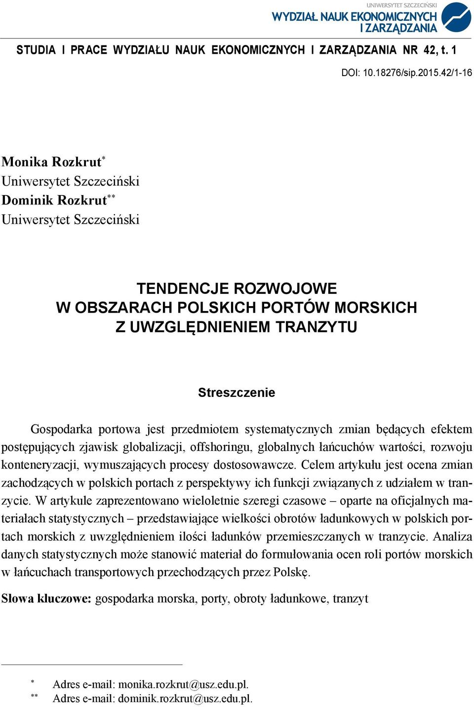 portowa jest przedmiotem systematycznych zmian będących efektem postępujących zjawisk globalizacji, offshoringu, globalnych łańcuchów wartości, rozwoju konteneryzacji, wymuszających procesy