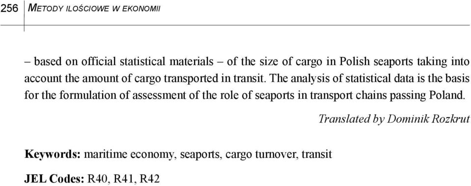 The analysis of statistical data is the basis for the formulation of assessment of the role of seaports in