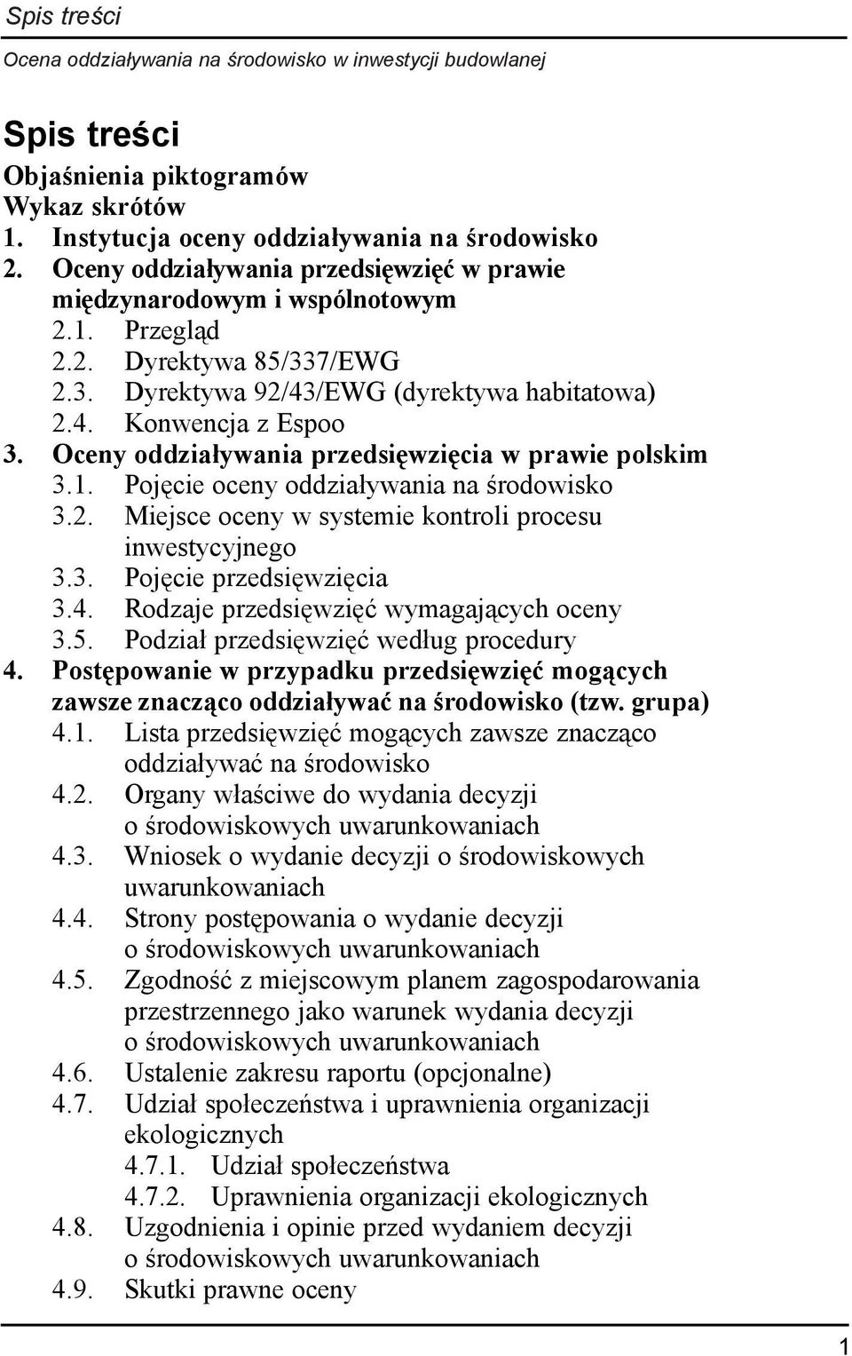 2. Miejsce oceny w systemie kontroli procesu inwestycyjnego 3.3. Pojêcie przedsiêwziêcia 3.4. Rodzaje przedsiêwziêæ wymagaj¹cych oceny 3.5. Podzia³ przedsiêwziêæ wed³ug procedury 4.