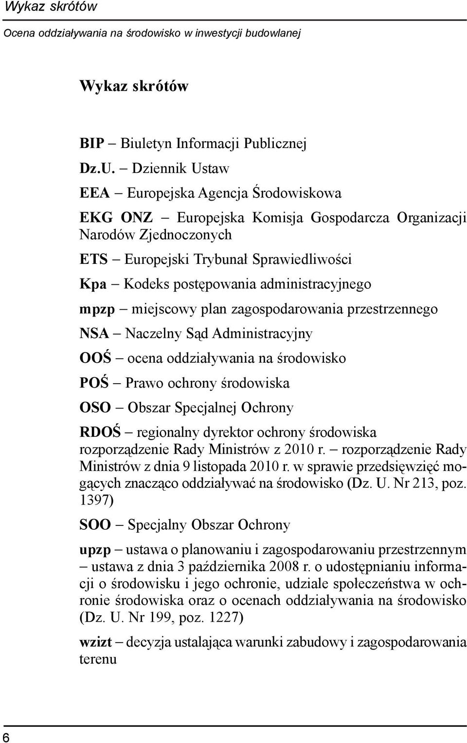 administracyjnego mpzp miejscowy plan zagospodarowania przestrzennego NSA Naczelny S¹d Administracyjny OOŒ ocena oddzia³ywania na œrodowisko POŒ Prawo ochrony œrodowiska OSO Obszar Specjalnej Ochrony