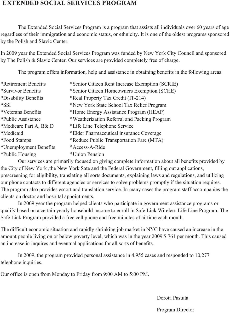 In 2009 year the Extended Social Services Program was funded by New York City Council and sponsored by The Polish & Slavic Center. Our services are provided completely free of charge.