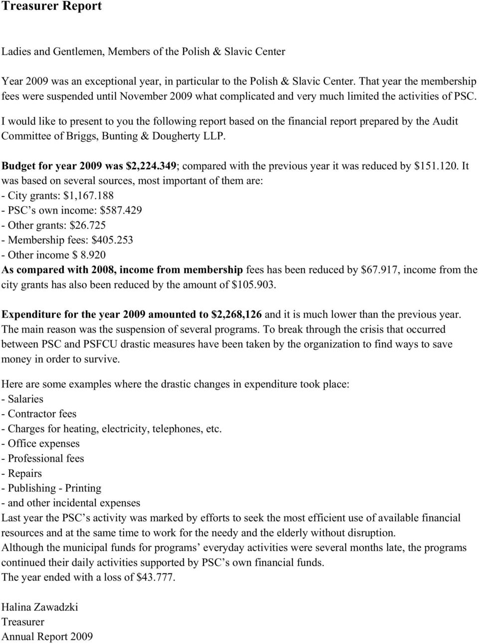 I would like to present to you the following report based on the financial report prepared by the Audit Committee of Briggs, Bunting & Dougherty LLP. Budget for year 2009 was $2,224.