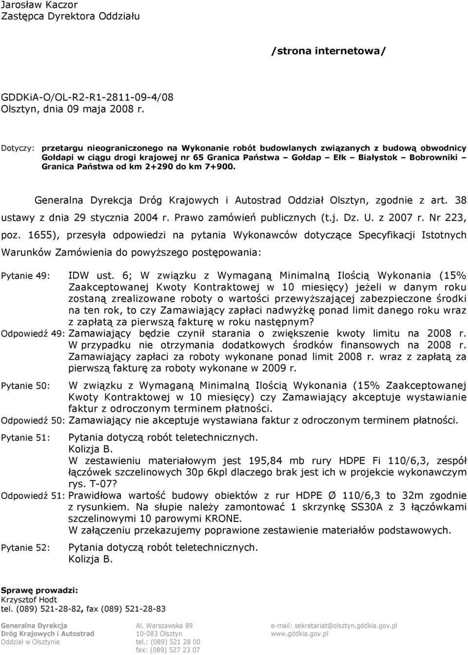 od km 2+290 do km 7+900. Generalna Dyrekcja Dróg Krajowych i Autostrad Oddział Olsztyn, zgodnie z art. 38 ustawy z dnia 29 stycznia 2004 r. Prawo zamówień publicznych (t.j. Dz. U. z 2007 r.