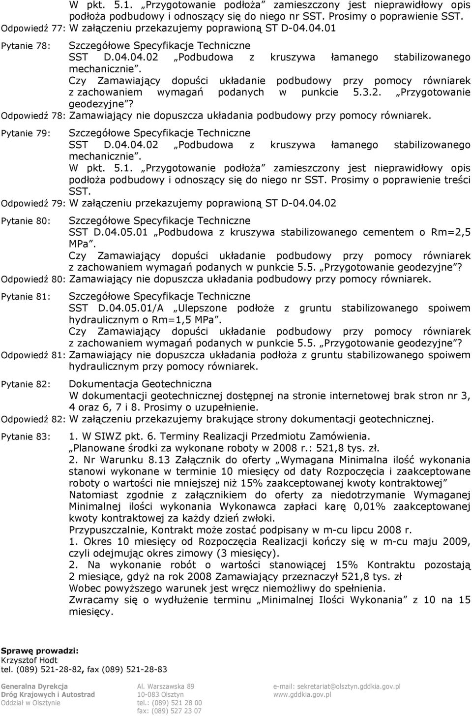 Czy Zamawiający dopuści układanie podbudowy przy pomocy równiarek z zachowaniem wymagań podanych w punkcie 5.3.2. Przygotowanie geodezyjne?