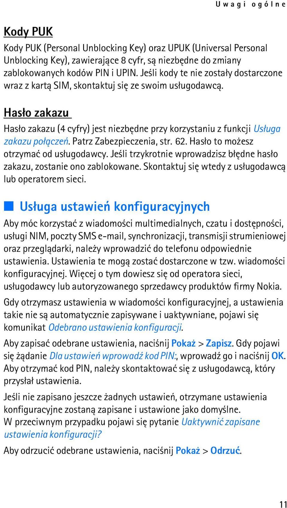 Patrz Zabezpieczenia, str. 62. Has³o to mo esz otrzymaæ od us³ugodawcy. Je li trzykrotnie wprowadzisz b³êdne has³o zakazu, zostanie ono zablokowane.