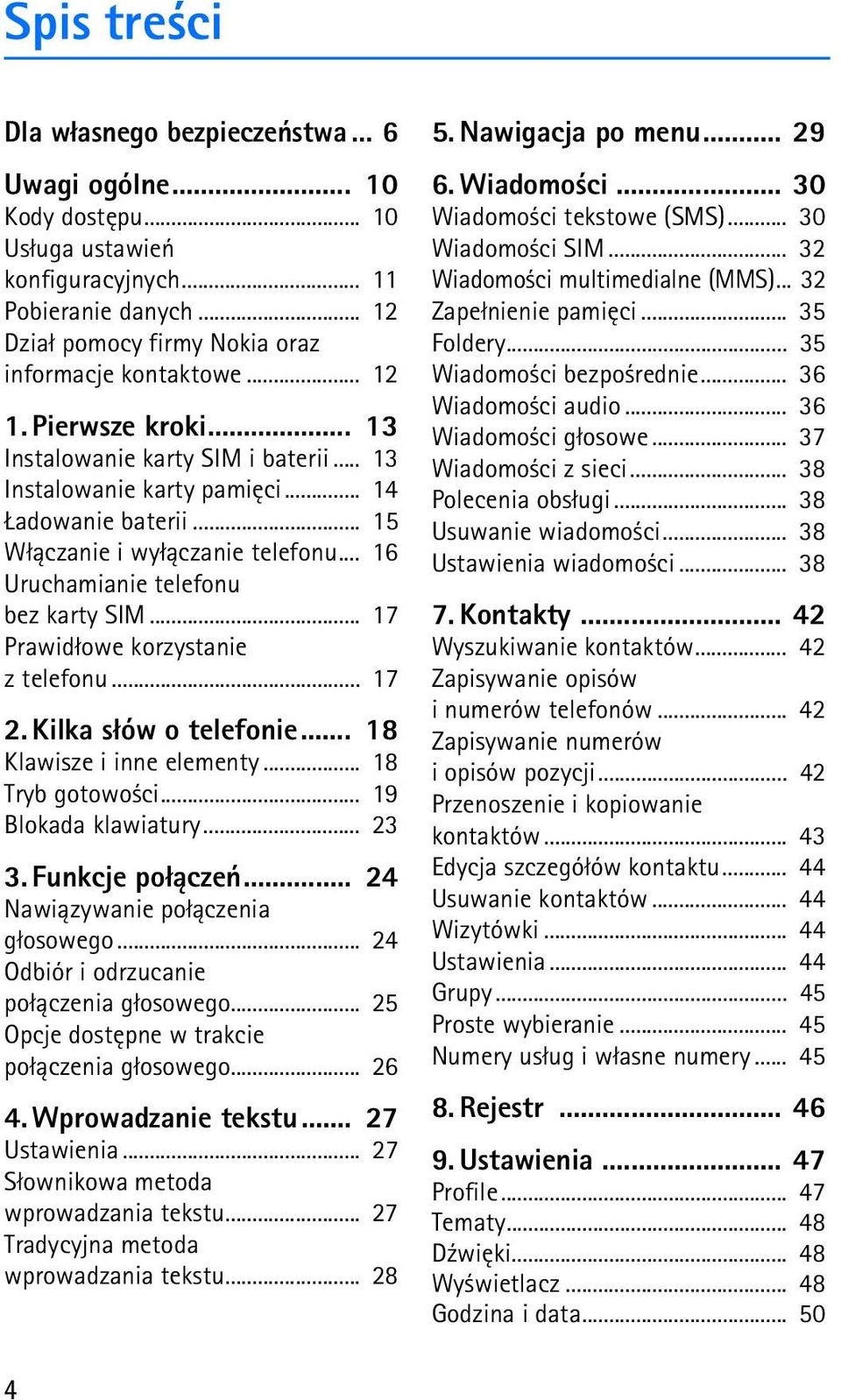 .. 17 Prawid³owe korzystanie z telefonu... 17 2. Kilka s³ów o telefonie... 18 Klawisze i inne elementy... 18 Tryb gotowo ci... 19 Blokada klawiatury... 23 3. Funkcje po³±czeñ.