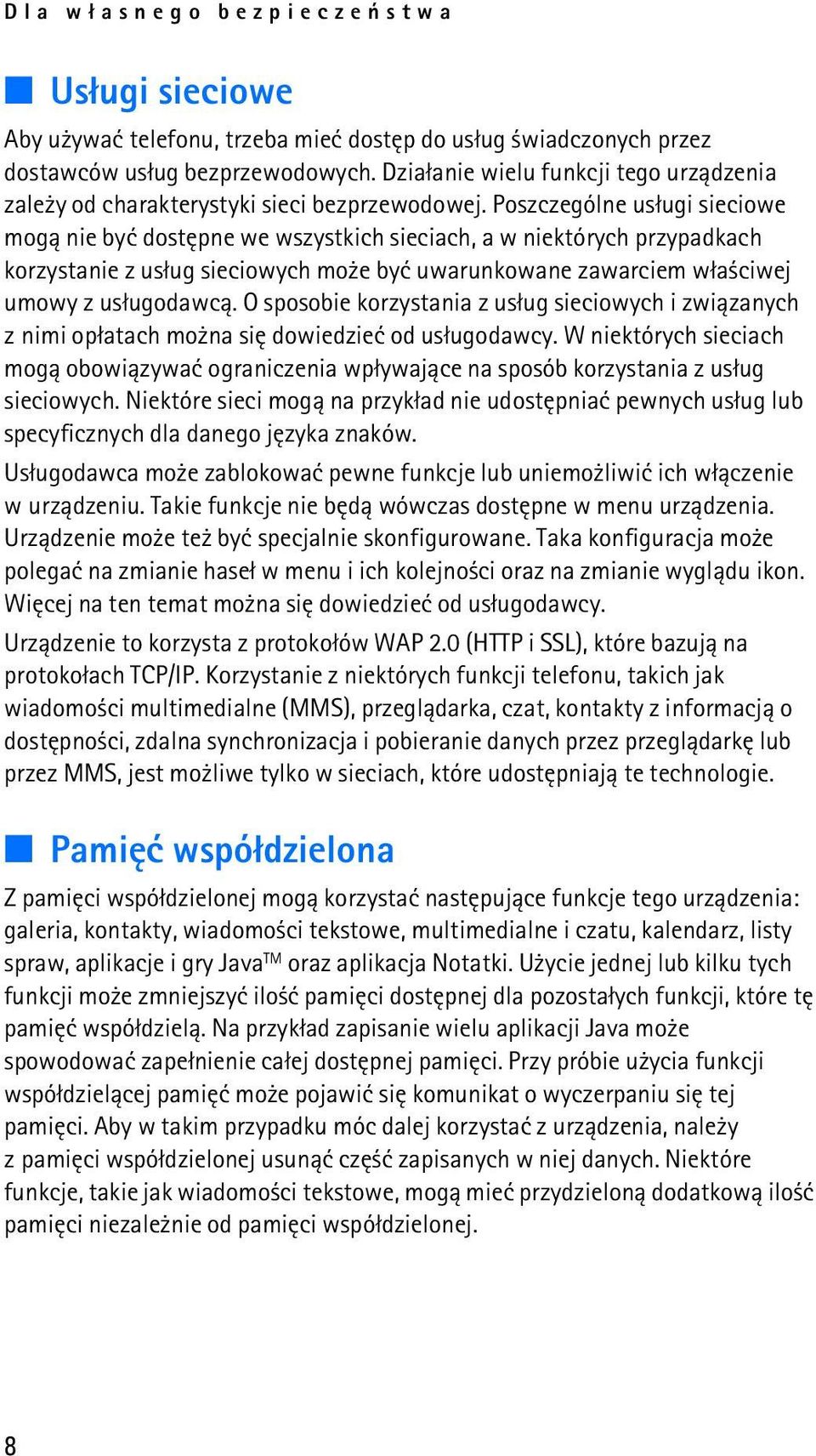 Poszczególne us³ugi sieciowe mog± nie byæ dostêpne we wszystkich sieciach, a w niektórych przypadkach korzystanie z us³ug sieciowych mo e byæ uwarunkowane zawarciem w³a ciwej umowy z us³ugodawc±.