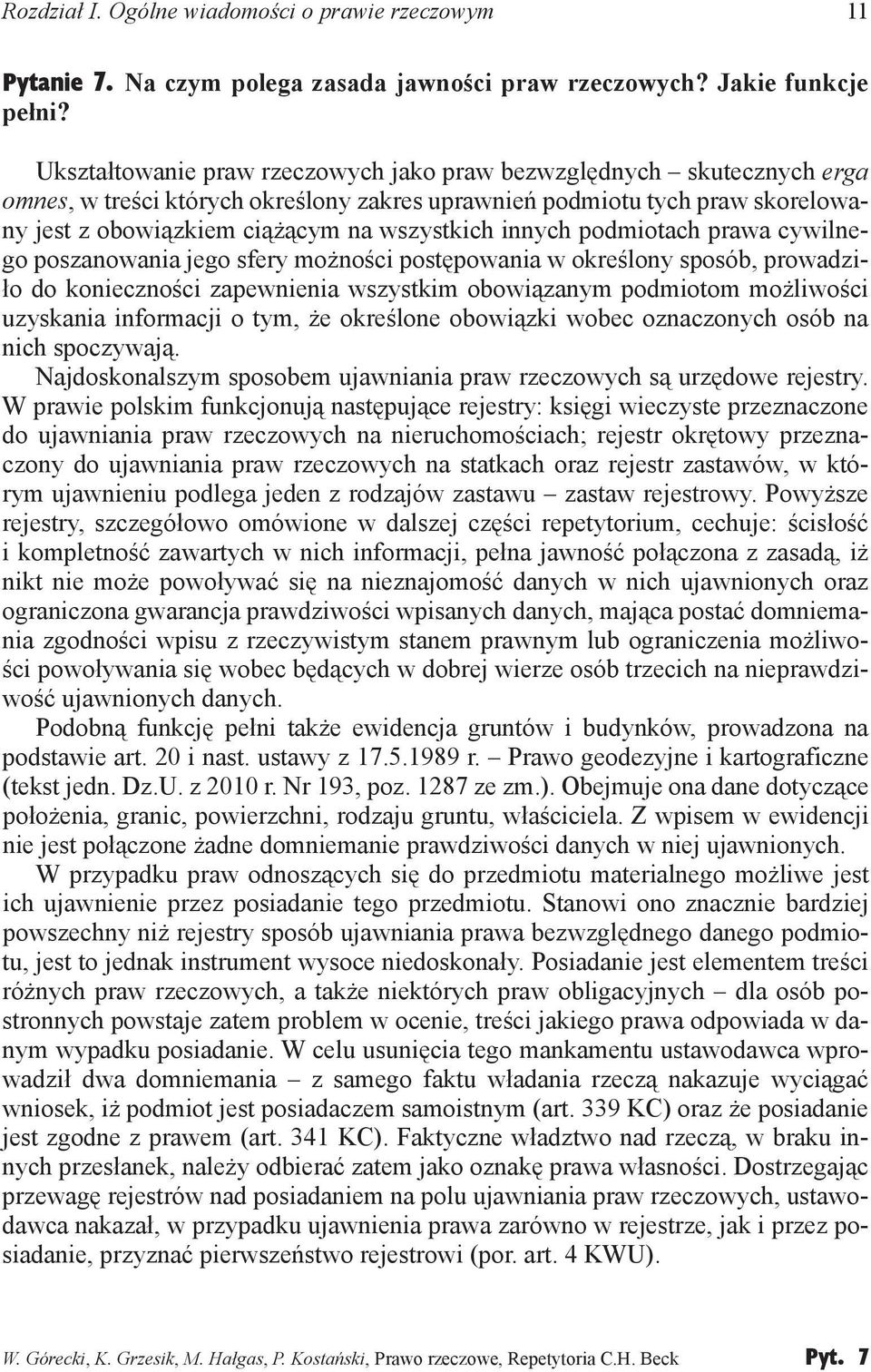 innych podmiotach prawa cywilnego poszanowania jego sfery możności postępowania w określony sposób, prowadziło do konieczności zapewnienia wszystkim obowiązanym podmiotom możliwości uzyskania