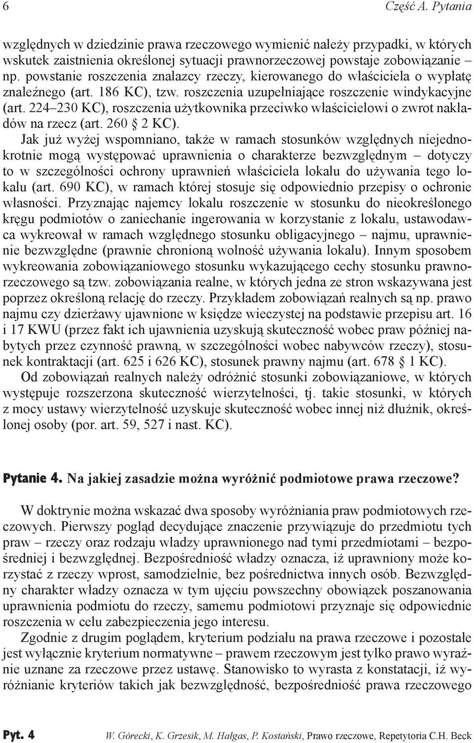 224 230 KC), roszczenia użytkownika przeciwko właścicielowi o zwrot nakładów na rzecz (art. 260 2 KC).