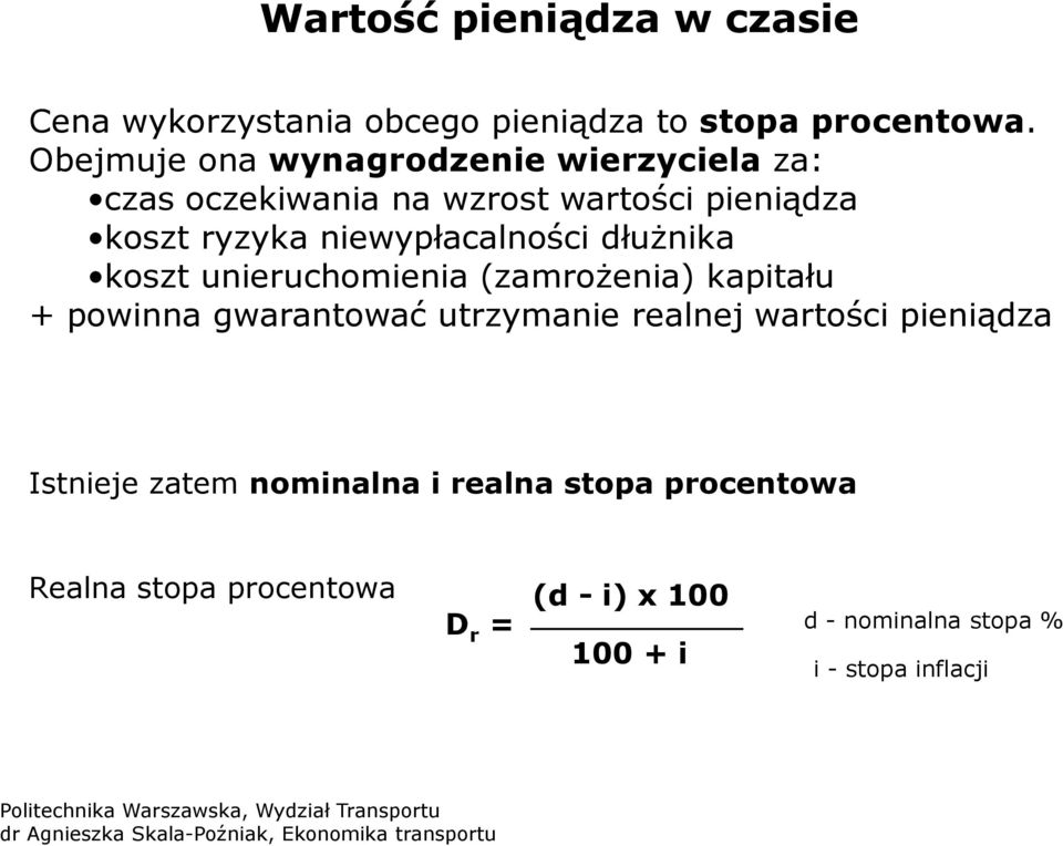 niewypłacalności dłużnika koszt unieruchomienia (zamrożenia) kapitału + powinna gwarantować utrzymanie realnej