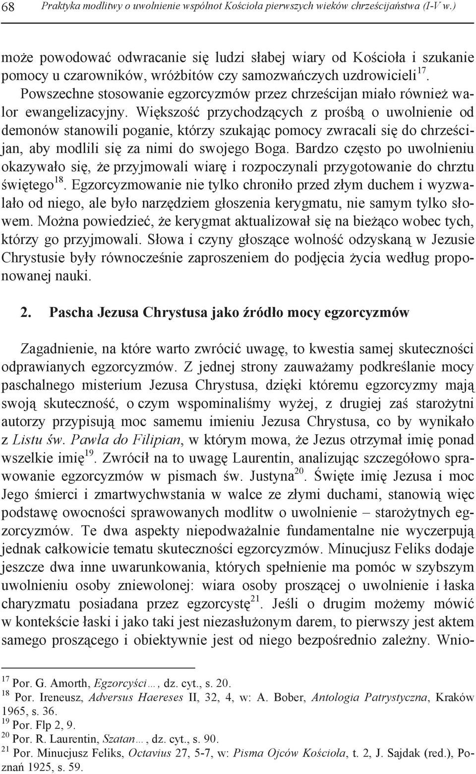 Powszechne stosowanie egzorcyzmów przez chrześcijan miało również walor ewangelizacyjny.