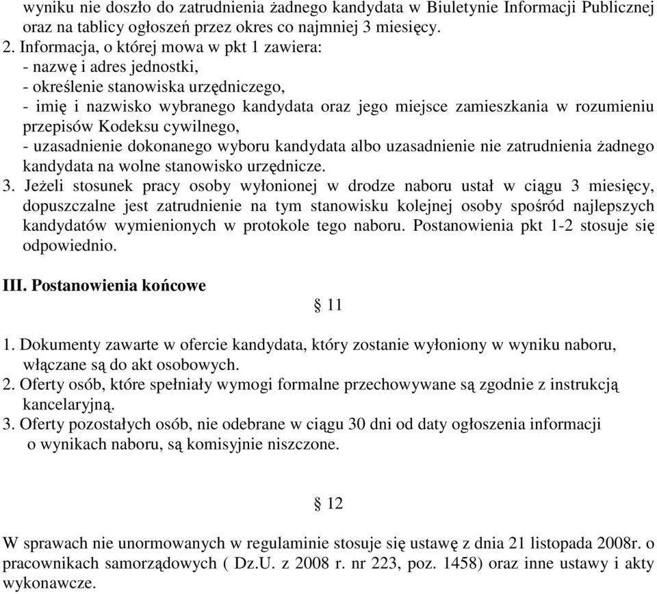 Kodeksu cywilnego, - uzasadnienie dokonanego wyboru kandydata albo uzasadnienie nie zatrudnienia Ŝadnego kandydata na wolne stanowisko urzędnicze. 3.