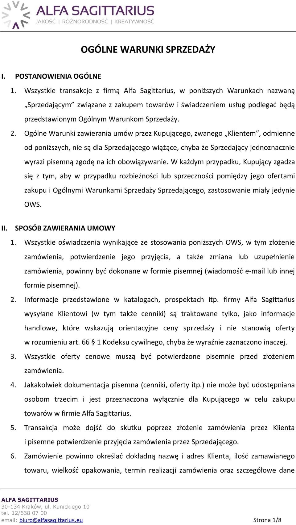 Ogólne Warunki zawierania umów przez Kupującego, zwanego Klientem, odmienne od poniższych, nie są dla Sprzedającego wiążące, chyba że Sprzedający jednoznacznie wyrazi pisemną zgodę na ich