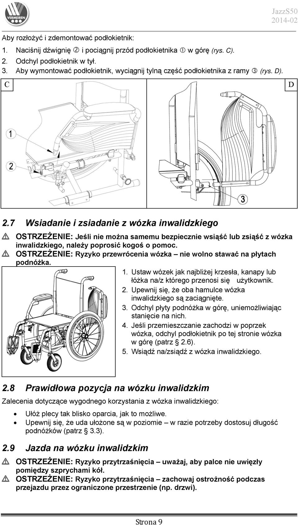 7 Wsiadanie i zsiadanie z wózka inwalidzkiego L OSTRZEŻENIE: Jeśli nie można samemu bezpiecznie wsiąść lub zsiąść z wózka inwalidzkiego, należy poprosić kogoś o pomoc.