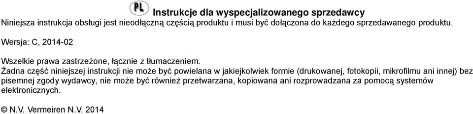 Żadna część niniejszej instrukcji nie może być powielana w jakiejkolwiek formie (drukowanej, fotokopii, mikrofilmu ani innej)