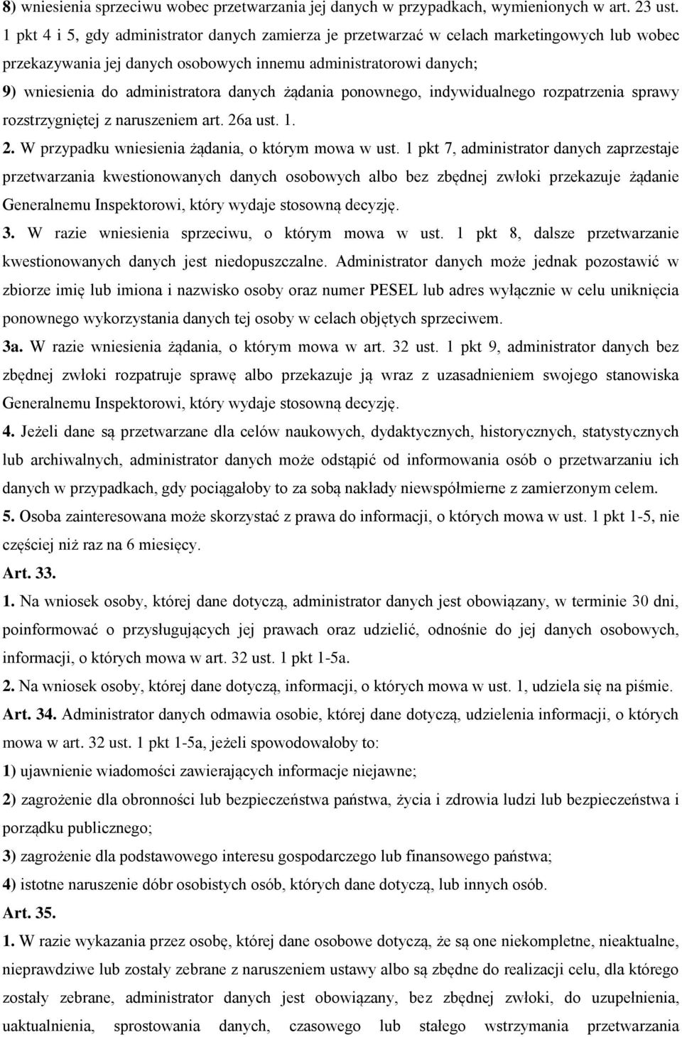 danych żądania ponownego, indywidualnego rozpatrzenia sprawy rozstrzygniętej z naruszeniem art. 26a ust. 1. 2. W przypadku wniesienia żądania, o którym mowa w ust.