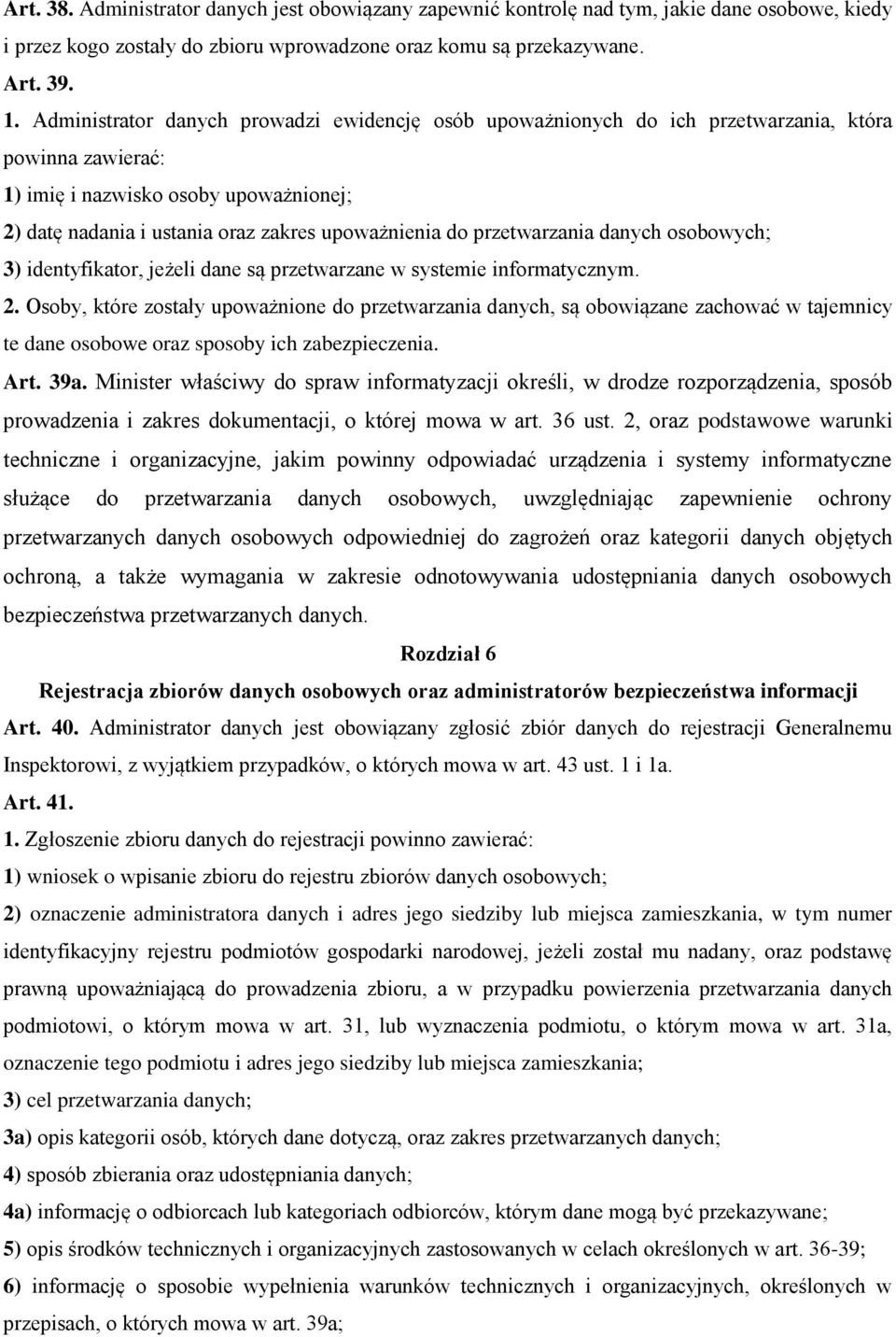 przetwarzania danych osobowych; 3) identyfikator, jeżeli dane są przetwarzane w systemie informatycznym. 2.