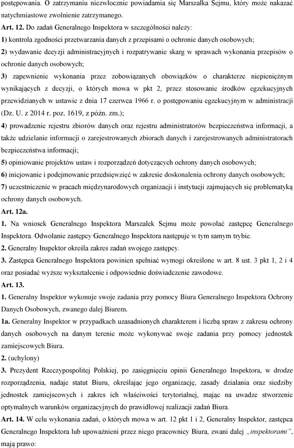 skarg w sprawach wykonania przepisów o ochronie danych osobowych; 3) zapewnienie wykonania przez zobowiązanych obowiązków o charakterze niepieniężnym wynikających z decyzji, o których mowa w pkt 2,