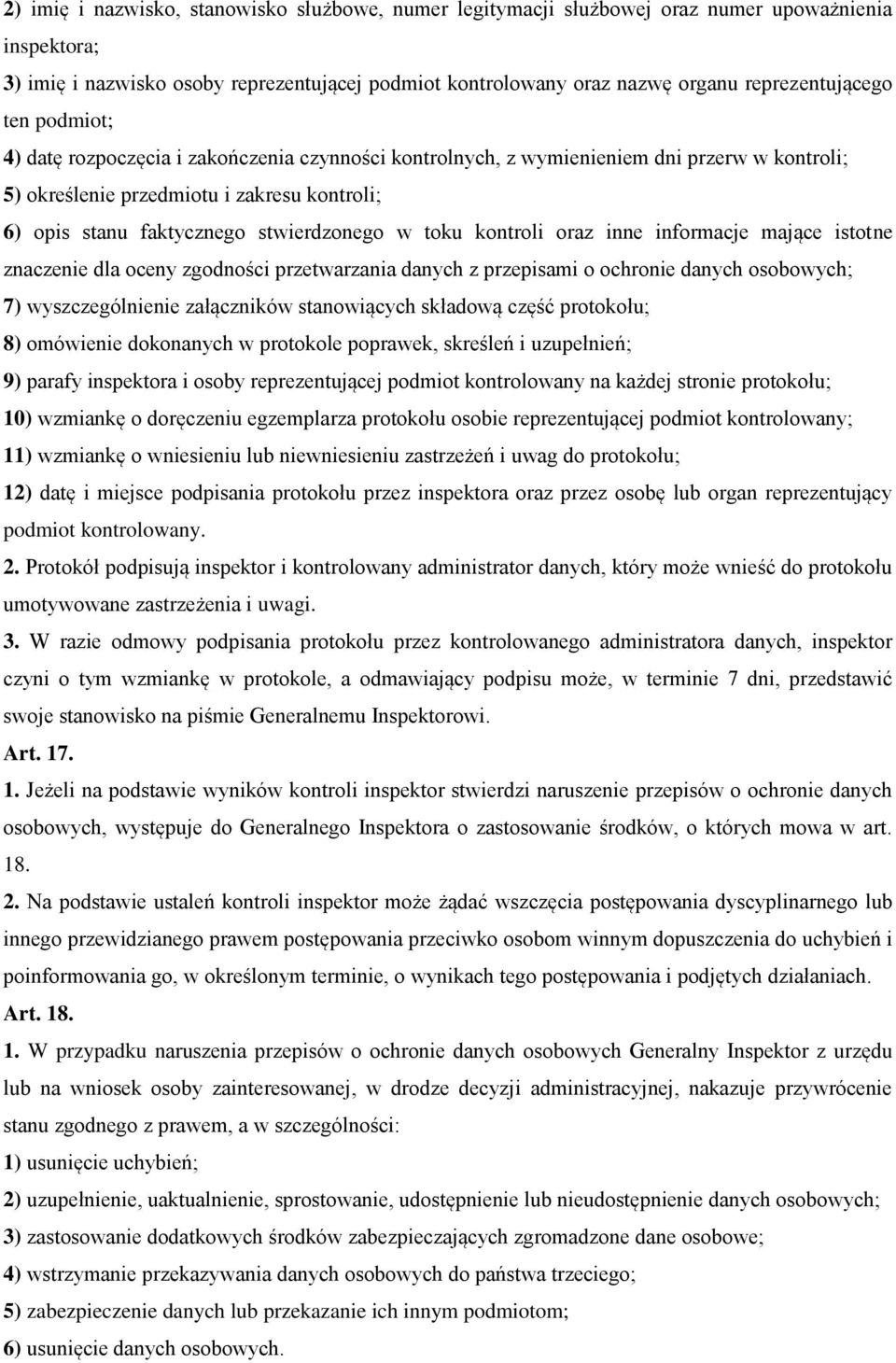 stwierdzonego w toku kontroli oraz inne informacje mające istotne znaczenie dla oceny zgodności przetwarzania danych z przepisami o ochronie danych osobowych; 7) wyszczególnienie załączników