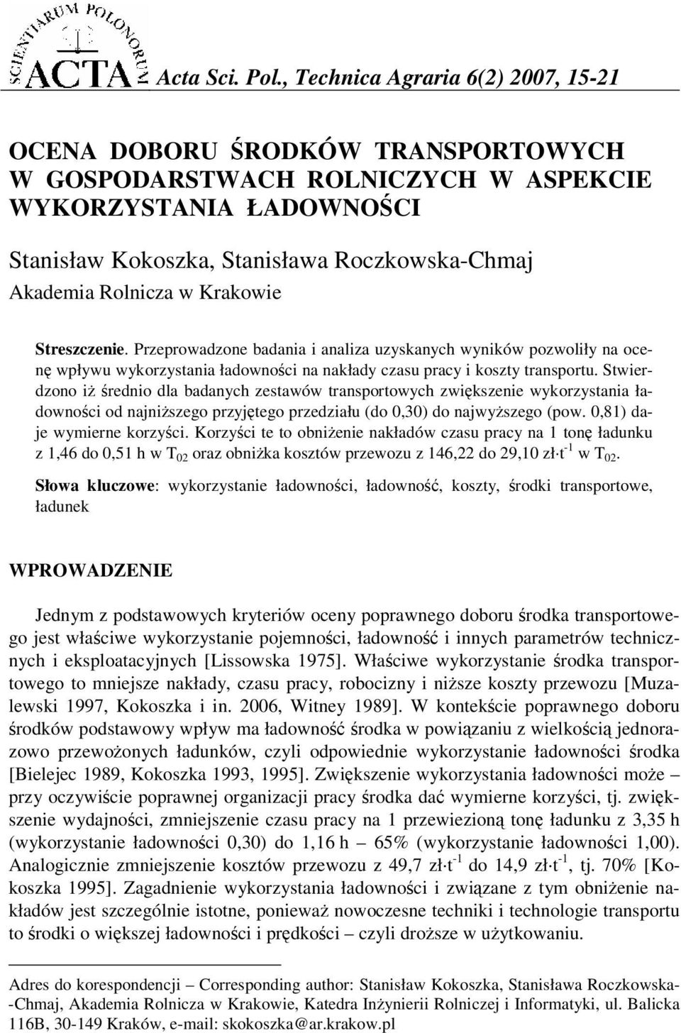 w Krakowie Streszczenie. Przeprowadzone badania i analiza uzyskanych wyników pozwoliły na ocen wpływu wykorzystania ładownoci na nakłady czasu pracy i koszty transportu.