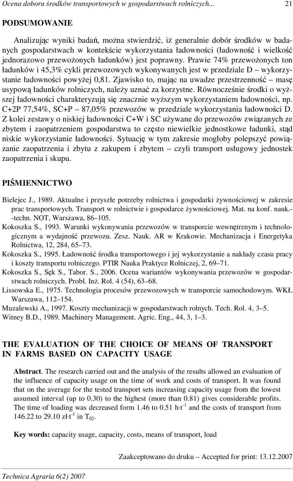 jest poprawny. Prawie 74% przewoonych ton ładunków i 45,3% cykli przewozowych wykonywanych jest w przedziale D wykorzystanie ładownoci powyej 0,81.