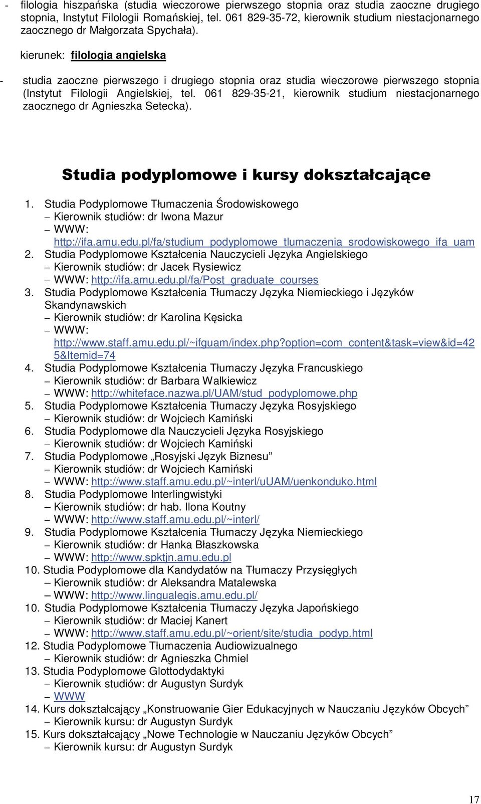 kierunek: filologia angielska - studia zaoczne pierwszego i drugiego stopnia oraz studia wieczorowe pierwszego stopnia (Instytut Filologii Angielskiej, tel.