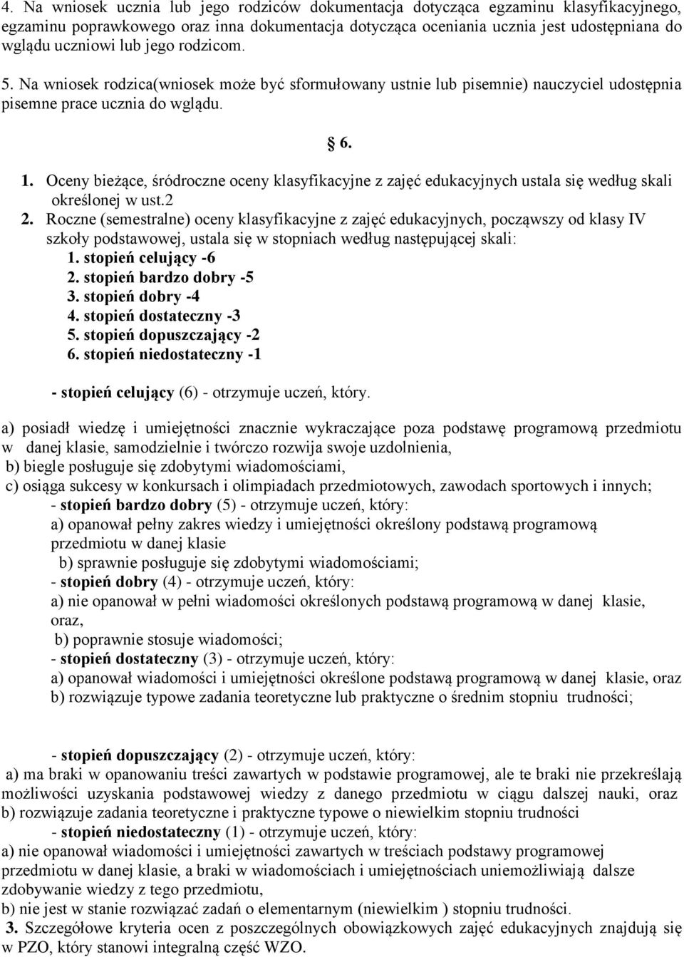 Oceny bieżące, śródroczne oceny klasyfikacyjne z zajęć edukacyjnych ustala się według skali określonej w ust.2 2.