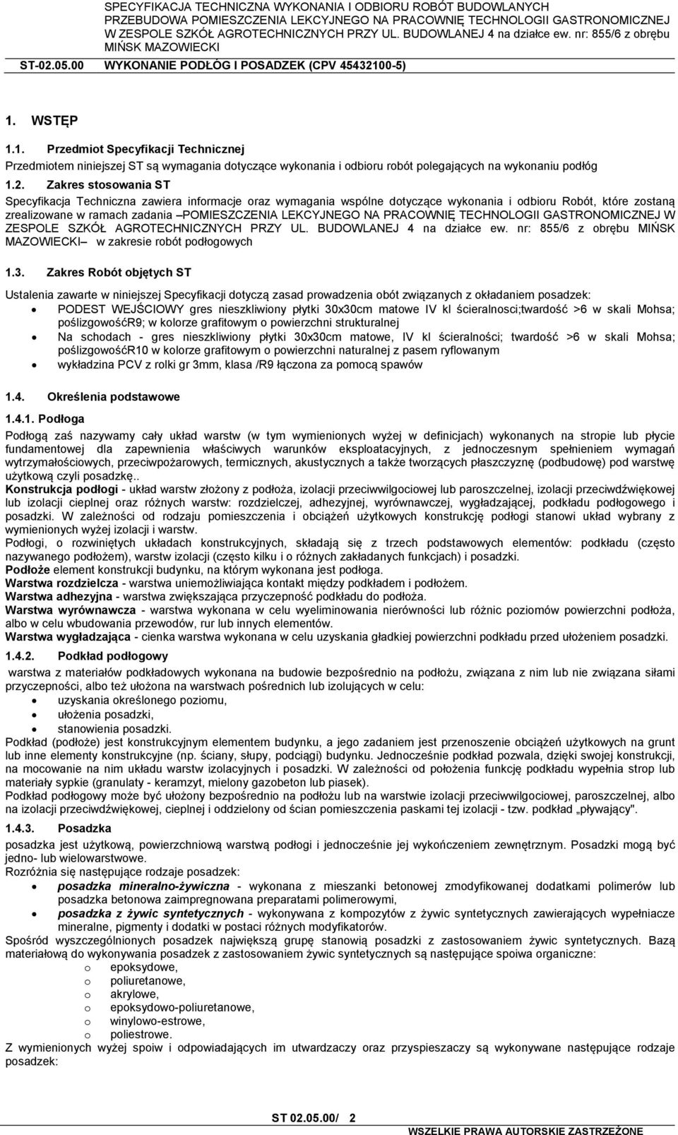 PRACOWNIĘ TECHNOLOGII GASTRONOMICZNEJ W ZESPOLE SZKÓŁ AGROTECHNICZNYCH PRZY UL. BUDOWLANEJ 4 na działce ew. nr: 855/6 z obrębu MIŃSK MAZOWIECKI w zakresie robót podłogowych 1.3.